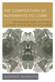 Book cover of: Composition of Movements to Come. By: Stevphen Shukaitis