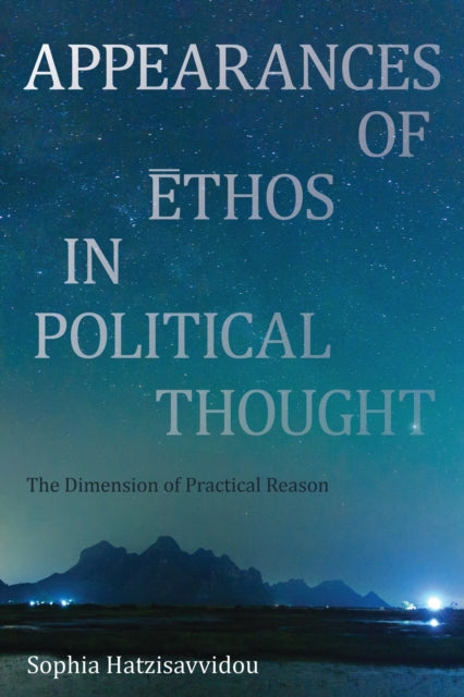 Book cover of: Appearances of Ethos in Political Thought. By: Sofia Hatzisavvidou