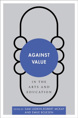 Against Value in the Arts and Education