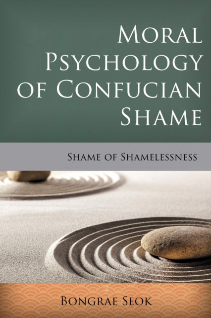 Book cover of: Moral Psychology of Confucian Shame. By: Bongrae Seok