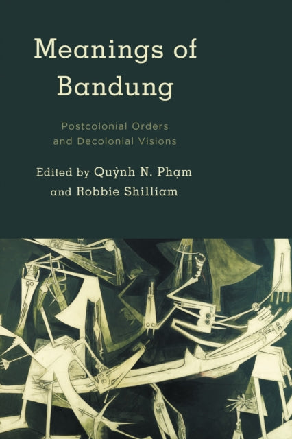 Book cover of: Meanings of Bandung. By: Robbie Shilliam