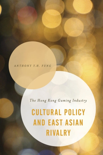 Book cover of: Cultural Policy and East Asian Rivalry. By: Anthony Y. H. Fung