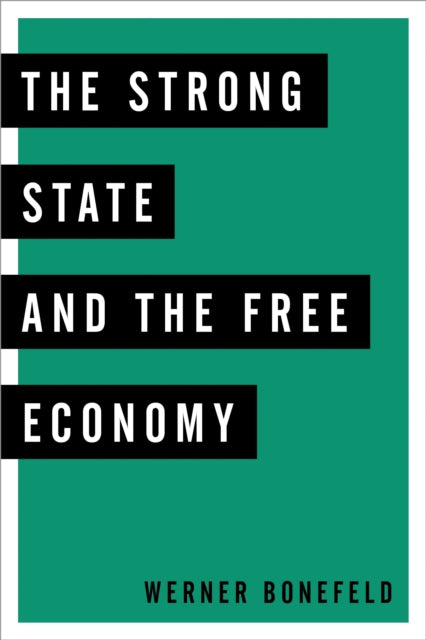 Book cover of: Strong State and the Free Economy. By: Werner Bonefeld