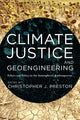 Book cover of: Climate Justice and Geoengineering. By: Christopher J. Preston