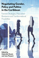 Book cover of: Negotiating Gender, Policy and Politics in the Caribbean. By: Hosein Parpart