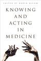 Book cover of: Knowing and Acting in Medicine. By: Robyn Bluhm