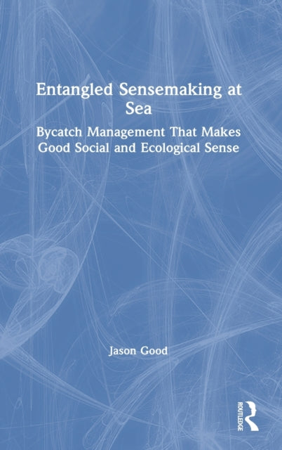 Book cover of: Entangled Sensemaking at Sea. By: Jason Good