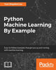 Book cover of: Python Machine Learning By Example. By: Yuxi (Hayden) Liu
