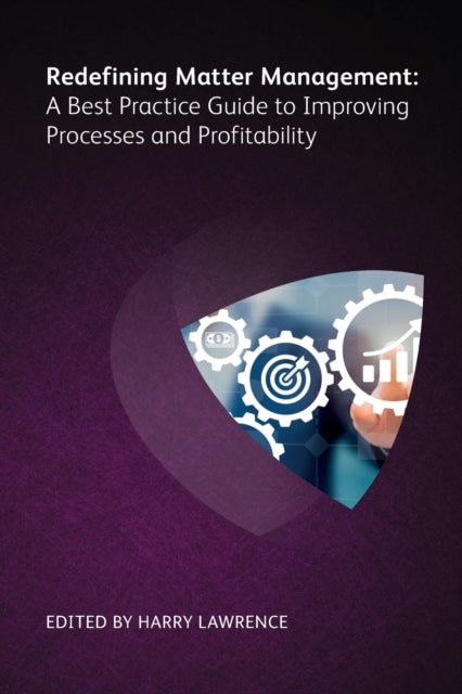 Book cover of: Redefining Matter Management: A Best Practice Guide to Improving Processes and Profitability. By: BENNETT