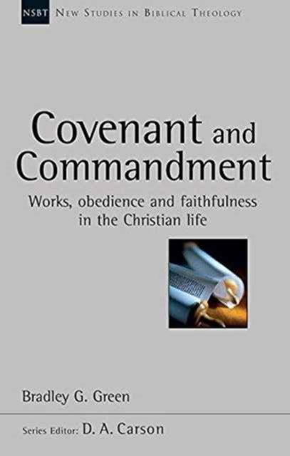 Book cover of: Covenant and Commandment. By: Bradley G. Green
