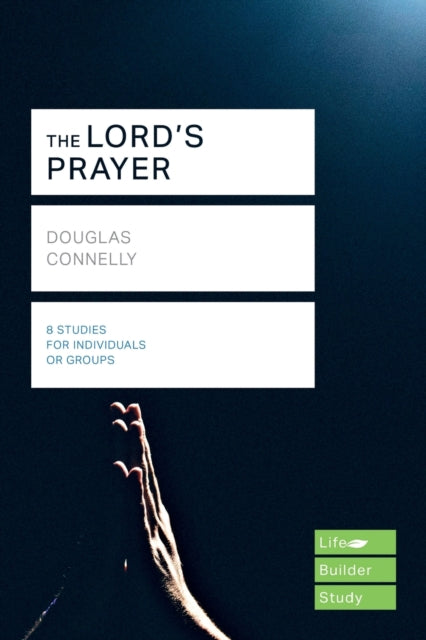 Book cover of: Lord's Prayer (Lifebuilder Study Guides). By: Douglas Connelly