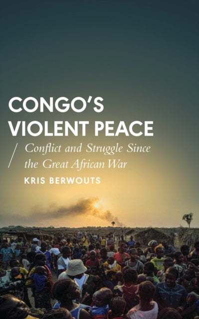 Book cover of: Congo's Violent Peace. By: Kris Berwouts