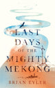 Book cover of: Last Days of the Mighty Mekong. By: Brian Eyler