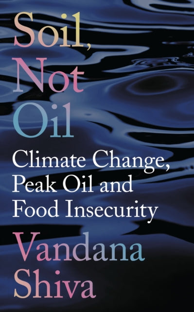 Book cover of: Soil, Not Oil. By: Vandana Shiva