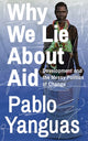 Book cover of: Why We Lie About Aid. By: Pablo Yanguas