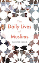 Book cover of: Daily Lives of Muslims. By: Nilüfer Göle