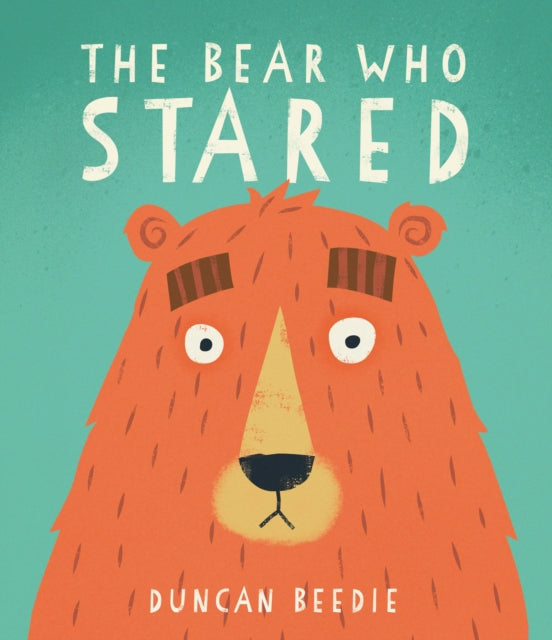 Book cover of: Bear Who Stared. By: Duncan Beedie