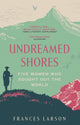 Book cover of: Undreamed Shores. By: Frances Larson