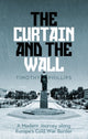 Curtain and the Wall, A Modern Journey Along Europe's Cold War Border 9781783785766 Timothy Phillips