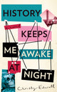 Book cover of: History Keeps Me Awake at Night. By: Christy Edwall