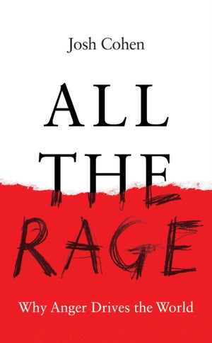 All the Rage, Why Anger Drives the World