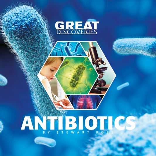Book cover of: Antibiotics. By: Stewart Ross