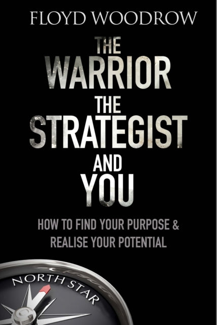 Book cover of: Warrior, The Strategist and You. By: Floyd Woodrow