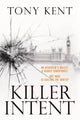 Book cover of: KILLER INTENT. By: TONY KENT