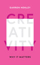 Book cover of: Creativity. By: Darren Henley