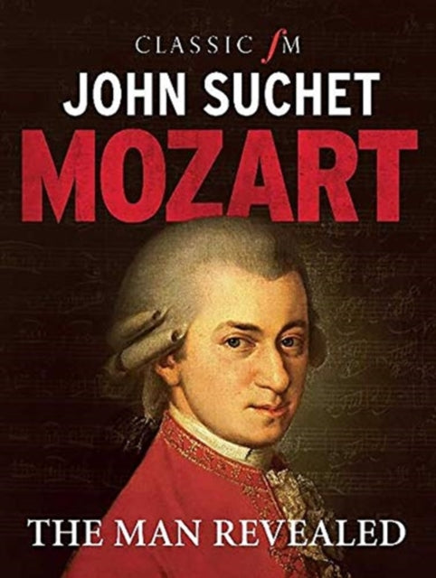 Mozart, The Man Revealed 9781783965816 John Suchet