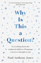 Book cover of: Why Is This a Question?. By: Paul Anthony Jones