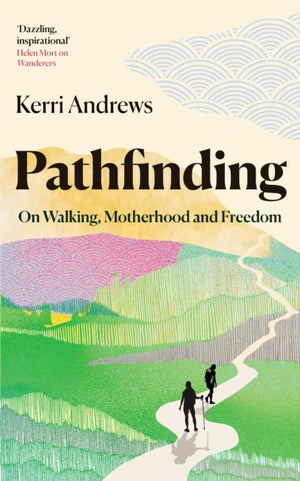 Pathfinding, On Walking, Motherhood and Freedom