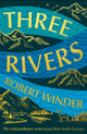 Three Rivers, The Extraordinary Waterways That Made Europe 9781783968961 Robert Winder