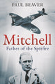 Mitchell, Father of the Spitfire 9781783969036 Paul Beaver