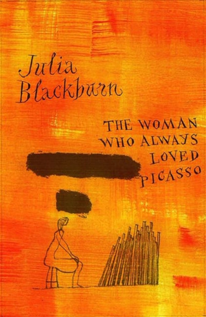 Book cover of: Woman Who Always Loved Picasso. By: Julia Blackburn