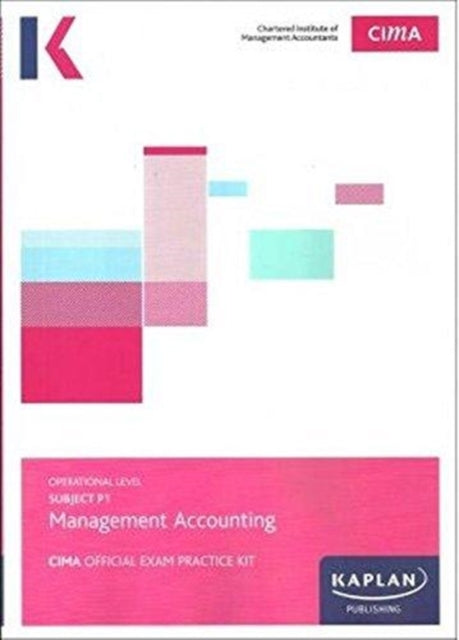 Book cover of: P1 MANAGEMENT ACCOUNTING - EXAM PRACTICE KIT