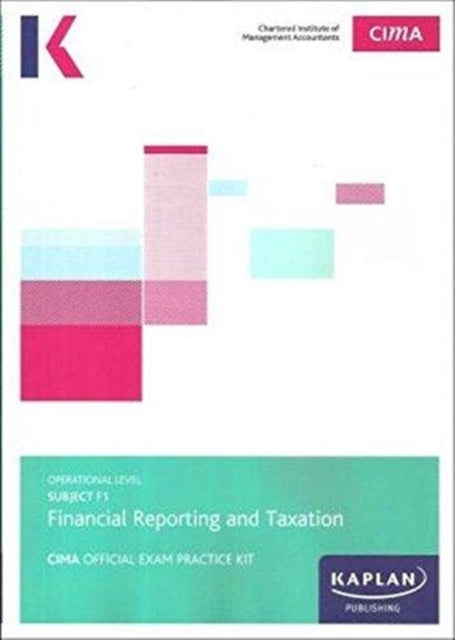 Book cover of: F1 FINANCIAL REPORTING AND TAXATION - EXAM PRACTICE KIT