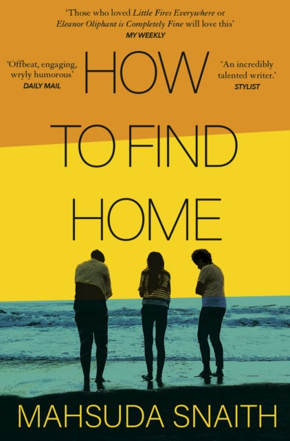 Book cover of: How To Find Home. By: Mahsuda Snaith