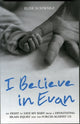 Book cover of: I Believe In Evan - My Fight to Save my Baby from a Devastating Brain Injury and the Forces Against Us. By: Elise Schwarz