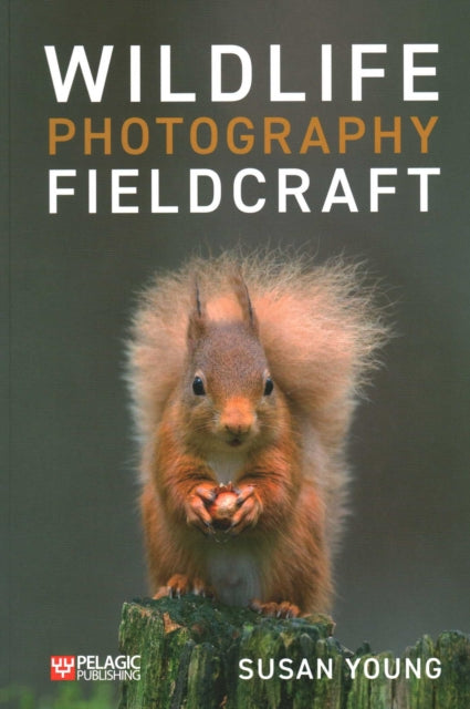 Book cover of: Wildlife Photography Fieldcraft. By: Susan Young