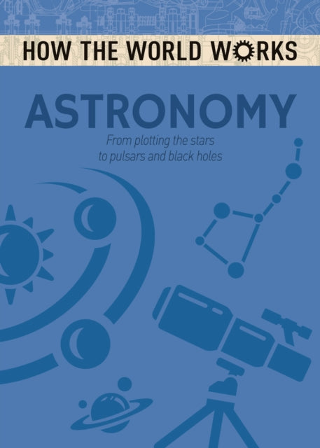 Book cover of: How the World Works: Astronomy. By: Anne Rooney