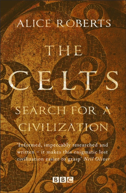 Celts - Search for a Civilisation 9781784293352 Alice M. Roberts