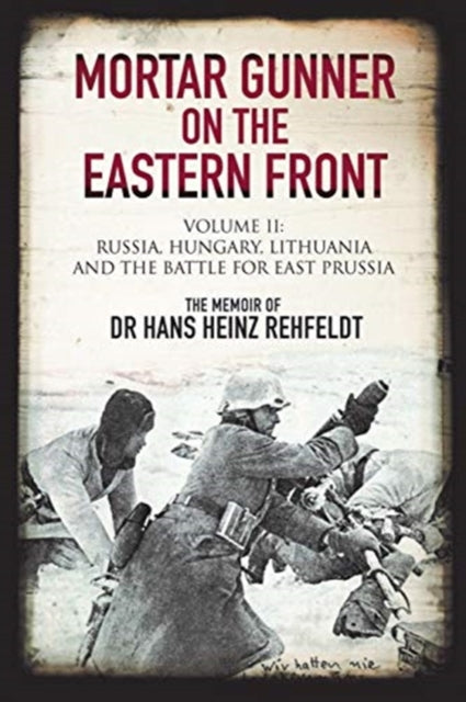 Book cover of: Mortar Gunner on the Eastern Front. By: Hans Heinz Rehfeldt