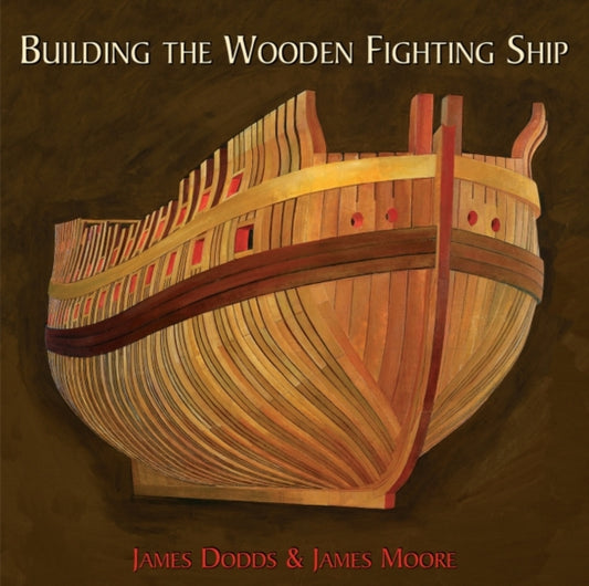 Book cover of: Building the Wooden Fighting Ship. By: James Dodds