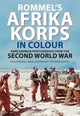 Rommel's Afrika Korps in Colour, Rare German Photographs from World War II 9781784388799 Ian Spring