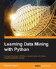 Book cover of: Learning Data Mining with Python. By: Robert Layton