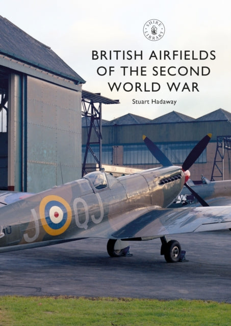 Book cover of: British Airfields of the Second World War. By: Stuart Hadaway