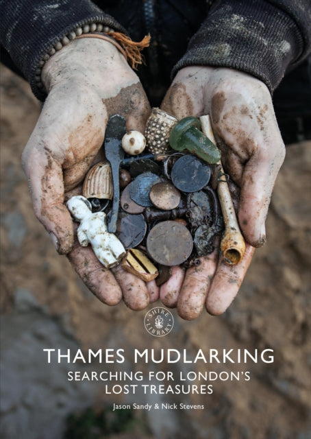 Book cover of: Thames Mudlarking. By: Jason Sandy
