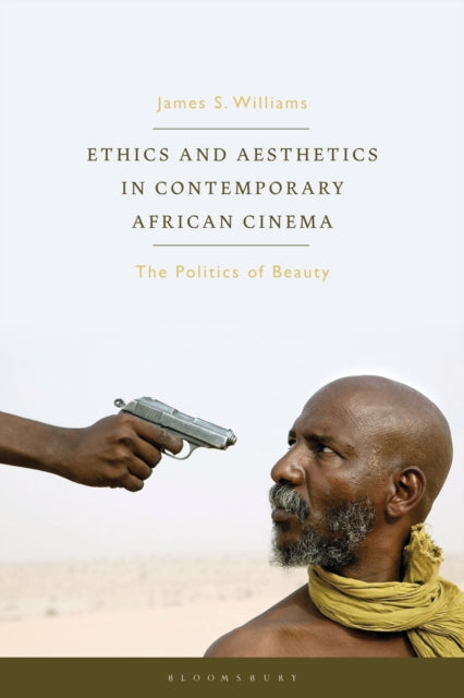 Book cover of: Ethics and Aesthetics in Contemporary African Cinema. By: James S. Williams