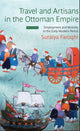 Book cover of: Travel and Artisans in the Ottoman Empire. By: Suraiya Faroqhi
